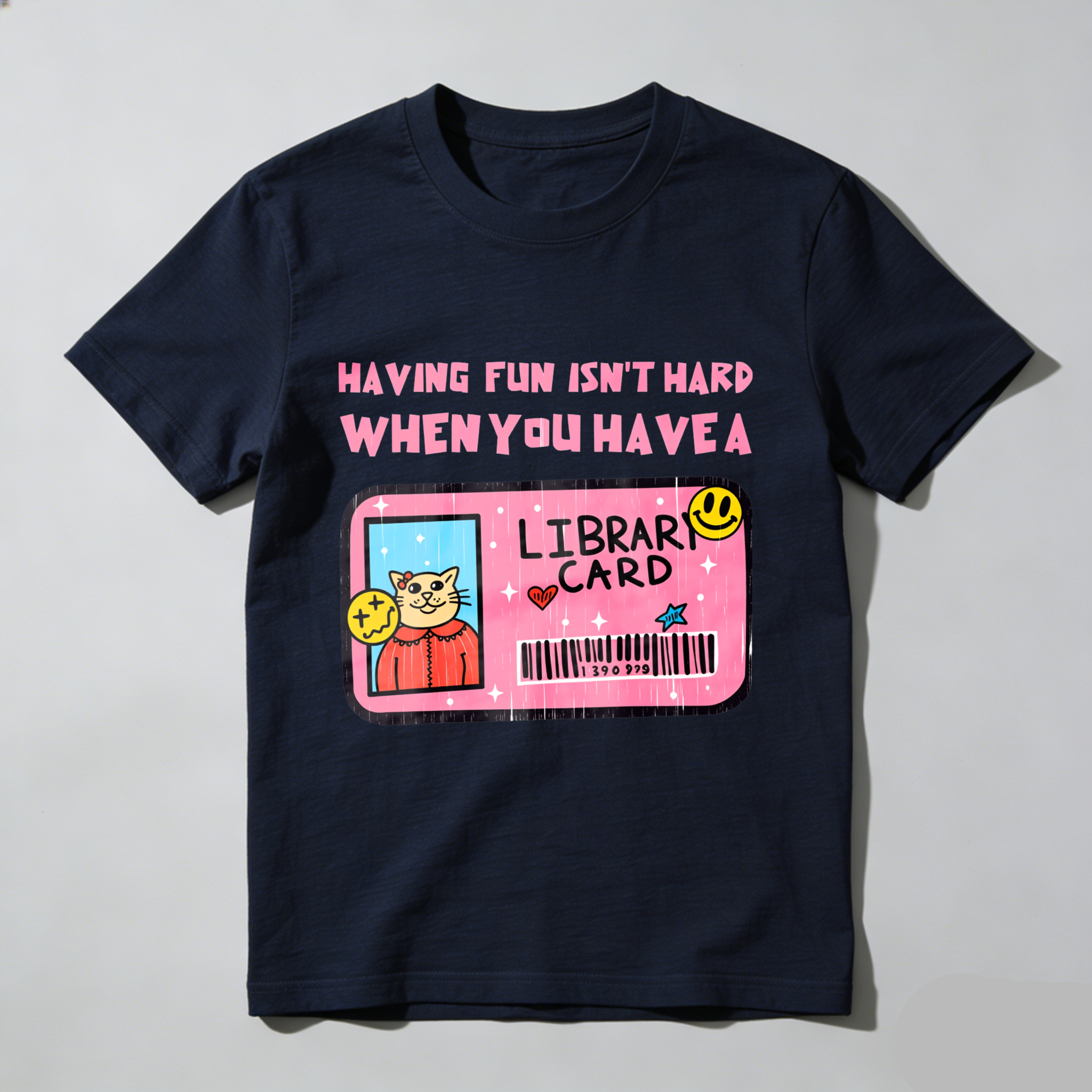 Wardrobecart Having Fun Isn't Hard When You Have A Library Card Tshirt