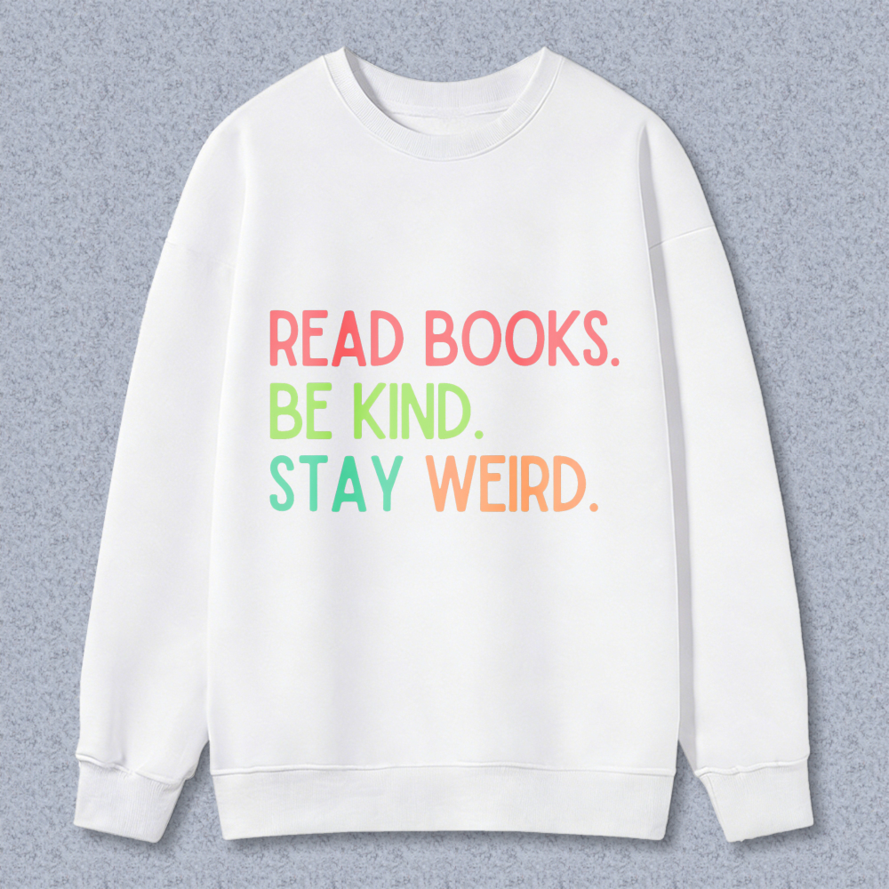 Wardrobecart Read Books Be Kind Stay Weird Unisex Classic Sweatshirt
