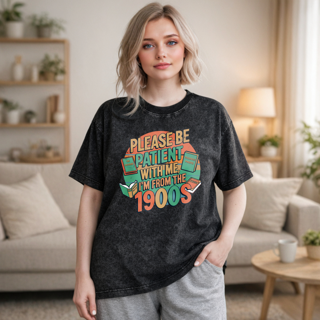 Wardrobecart Please Be Patient With Me Im From The 1900s Books And Vintage Design Unisex Washed T-shirt