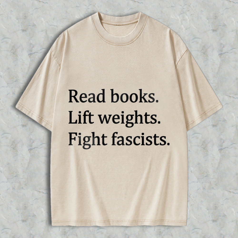 Wardrobecart Read Books Lift Weights Fight Fascists Unisex Washed T-shirt