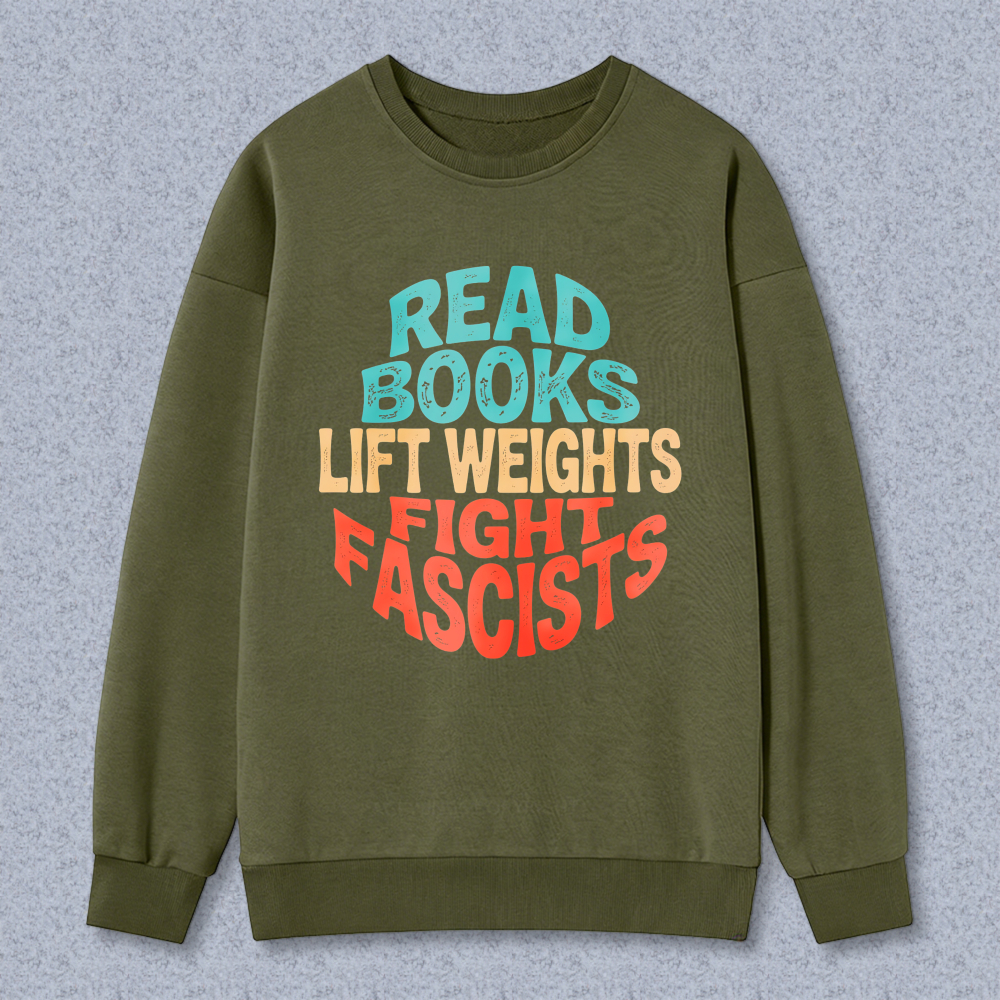 Wardrobecart Read Books Lift Weights Fight Fascists Unisex Classic Sweatshirt