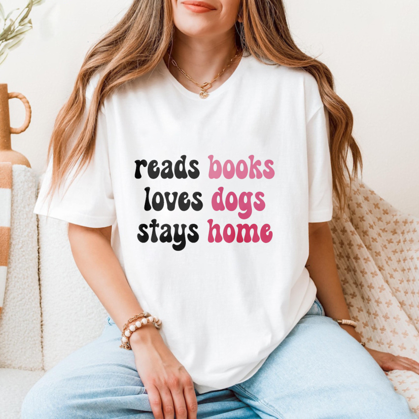Wardrobecart Reads Books Loves Dogs Stays Home Tshirt