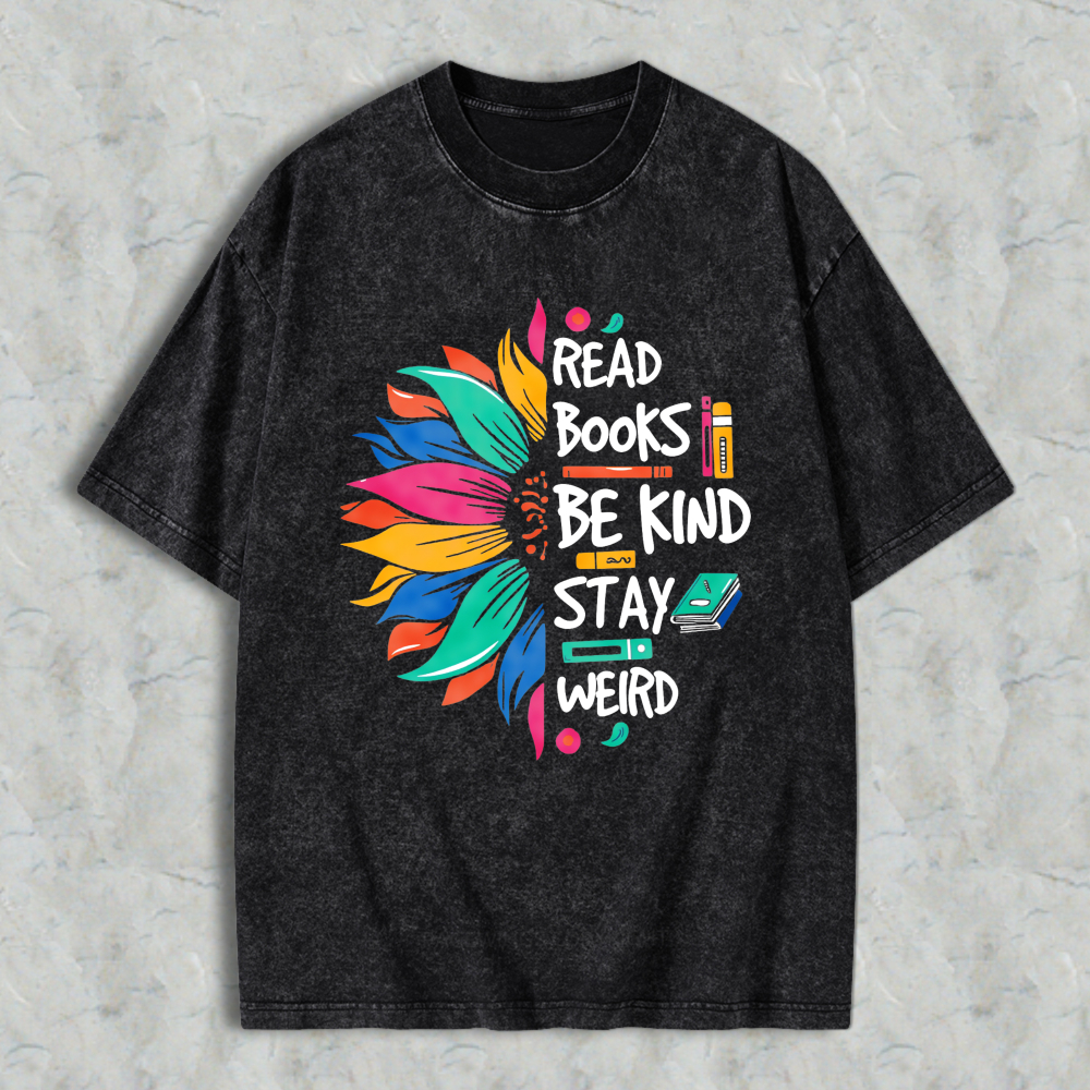 Wardrobecart Colorful Sunflower With Read Books Be Kind Stay Weird Text Unisex Washed T-shirt