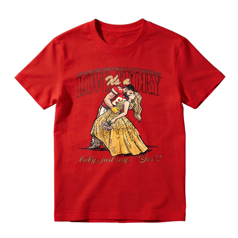 Youll Be The Prince And Ill Be The Princess Its A Love Story Baby Just Say Yes Unisex Classic T-shirt