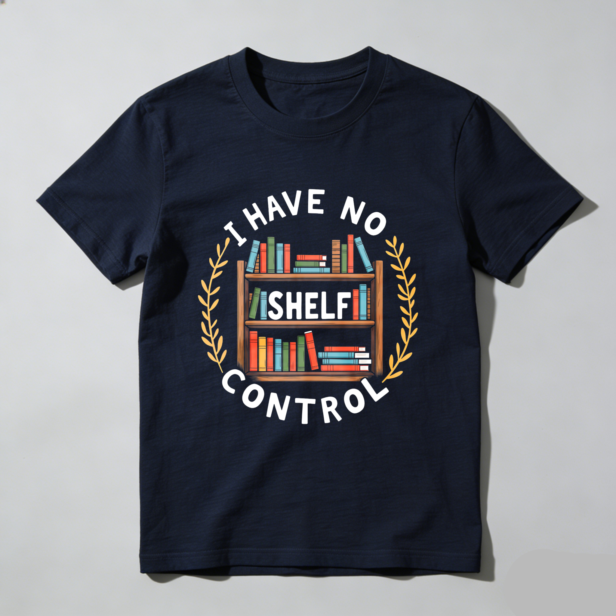 Wardrobecart I Have No Shelf Control Bookshelf Design Unisex Classic T-shirt