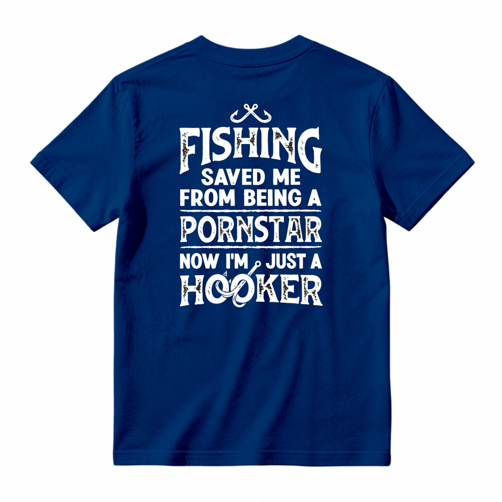 Fishing Saved Me From Being A Pornstar Now Im Just A Hooker Funny Fishing Humor Unisex Classic T-shirt