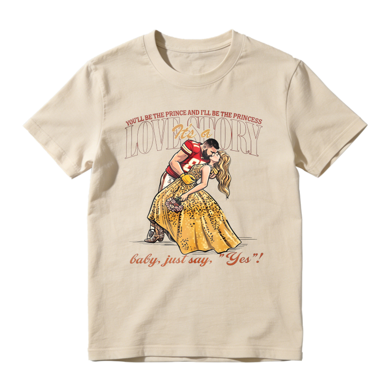 Youll Be The Prince And Ill Be The Princess Its A Love Story Baby Just Say Yes Unisex Classic T-shirt