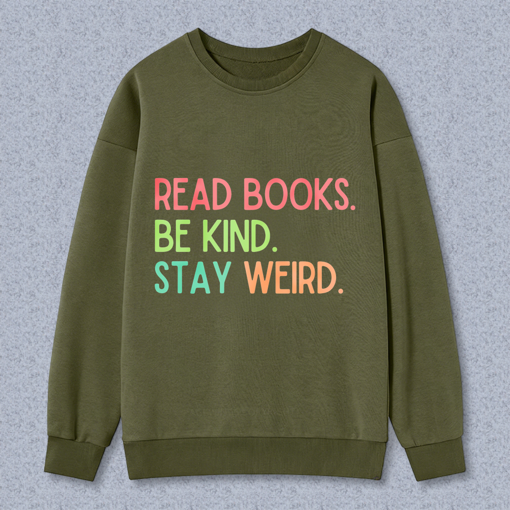 Wardrobecart Read Books Be Kind Stay Weird Unisex Classic Sweatshirt