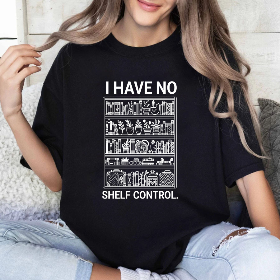 Wardrobecart I Have No Shelf Control Bookshelf Design Unisex Classic T-shirt