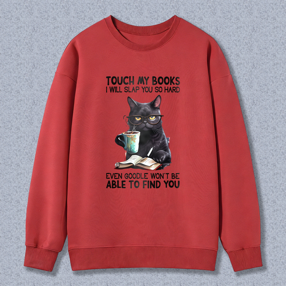 Wardrobecart Cat With Book And Coffee Cup Touch My Books I Will Slap You So Hard Even Google Won't Be Able To Find You Unisex Classic Sweatshirt
