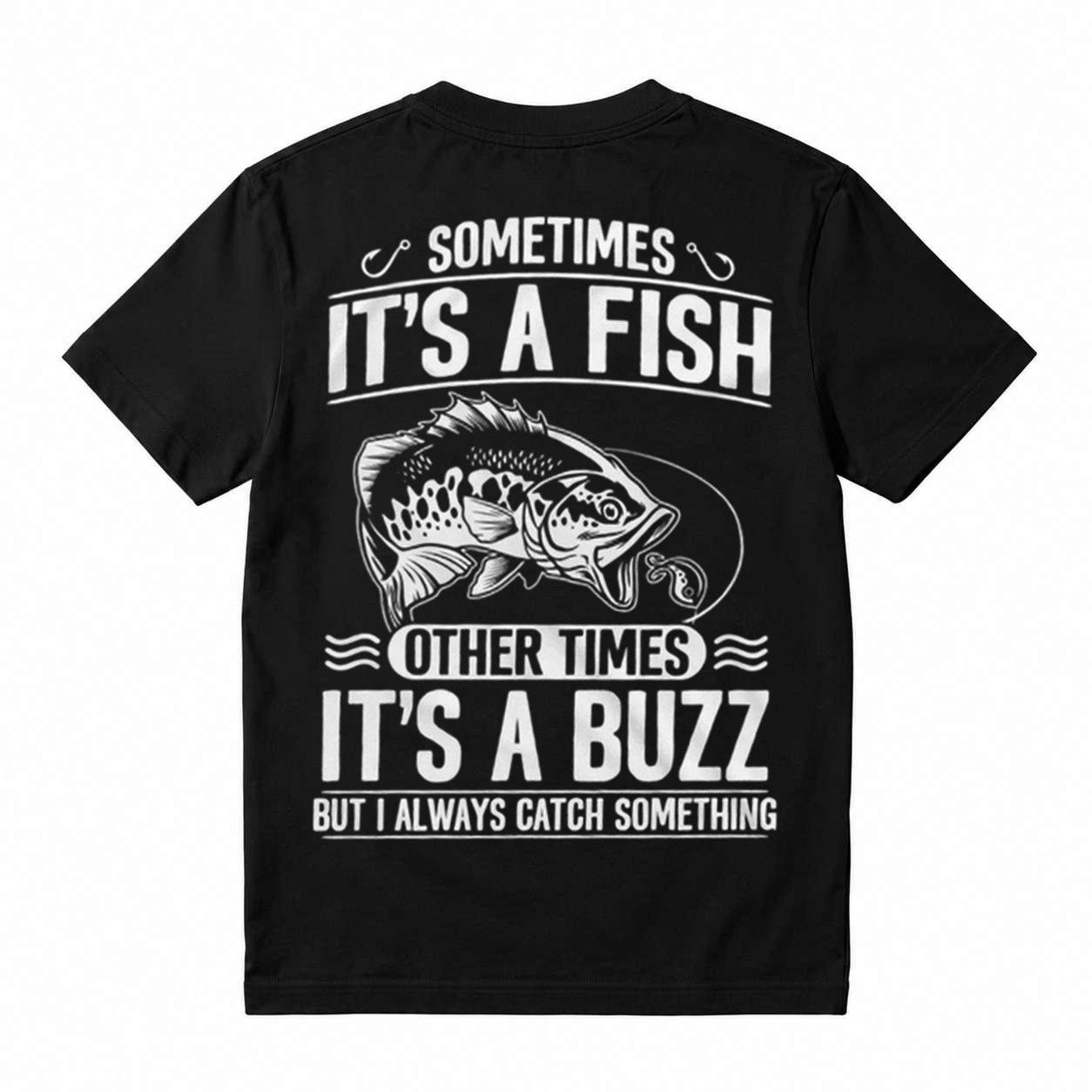 Sometimes Its A Fish Other Times Its A Buzz Funny Fishing Men Graphic T-Shirt