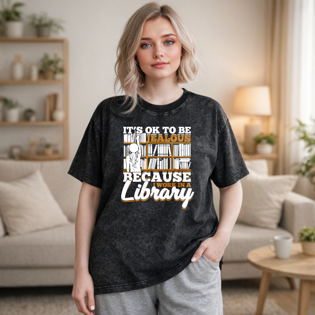 Wardrobecart It's Ok To Be Jealous Because I Work In A Library Pattern Unisex Washed T-shirt