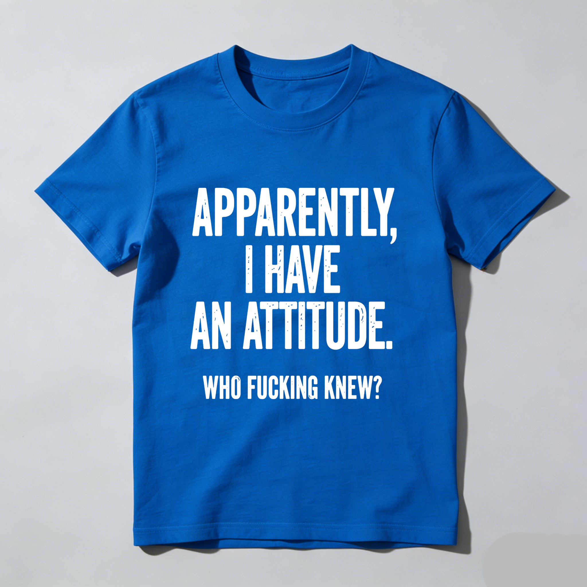 TEECURENT Apparently I Have An Attitude Who Fucking Knew Pure Cotton Short Sleeve T Shirt