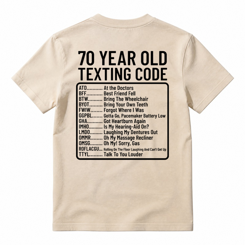 70 Year Old Texting Code ATD Funny Graphic T-Shirt