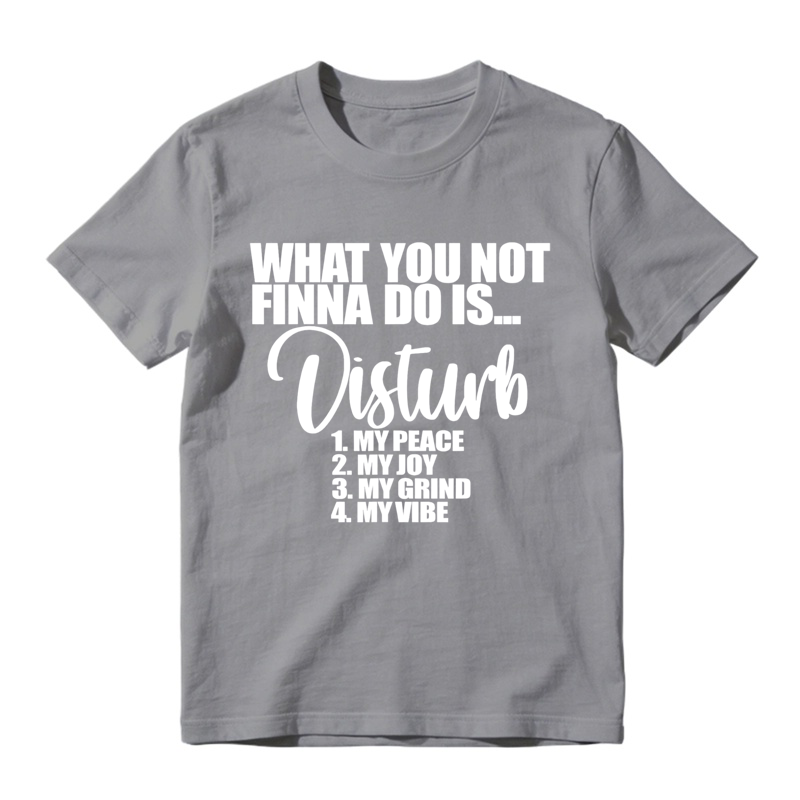 What You Not Finna Do Is Disturb My Peace My Joy My Grind My Vibe Retro Slogan T-Shirt
