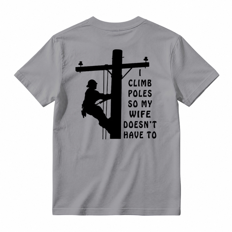 I Climb Poles So My Wife Doesnt Have To T-Shirt