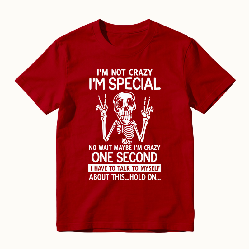 I'm Not Crazy I'm Special Funny Skeleton T-Shirt
