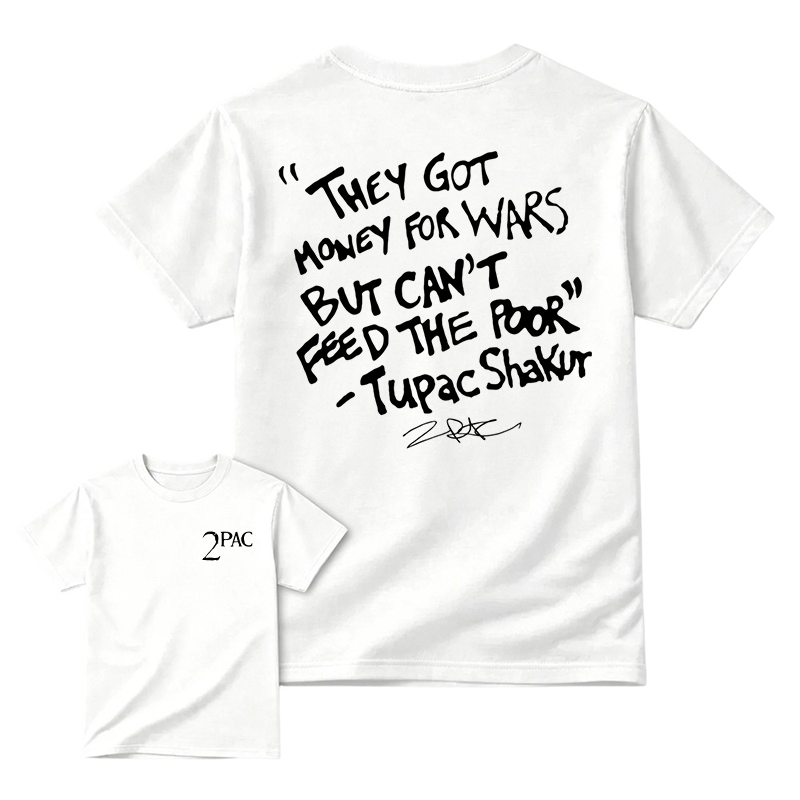 They Got Money For Wars But Can't Feed The Poor 2Pac Vintage Shirt