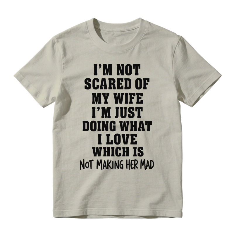 I’m Not Scared Of My Wife Funny Husband Marriage Quote Graphic T-Shirt