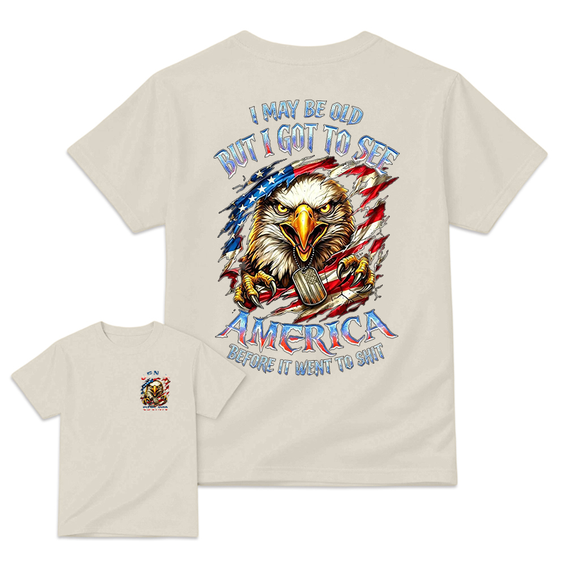 I May Be Old But I Got To See The USA Before It Went To Shit T-Shirt