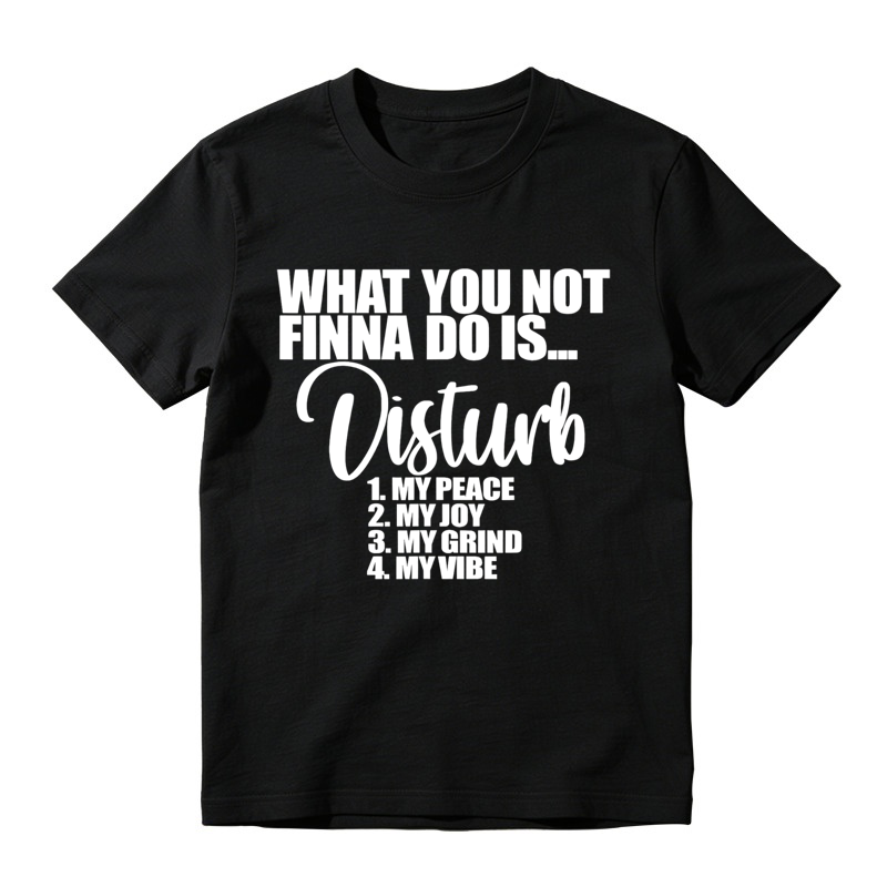 What You Not Finna Do Is Disturb My Peace My Joy My Grind My Vibe Retro Slogan T-Shirt