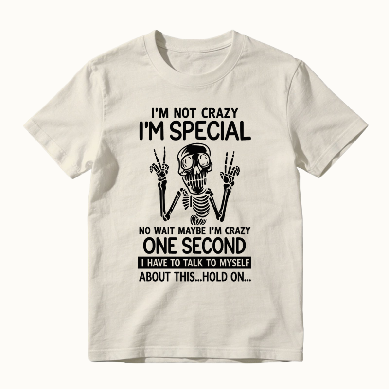I'm Not Crazy I'm Special Funny Skeleton T-Shirt