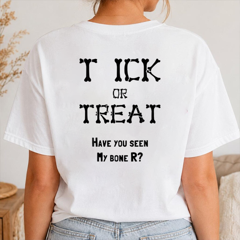 Tick Or Treat Have You Seen My Bone R Halloween Humor Graphic T-shirt