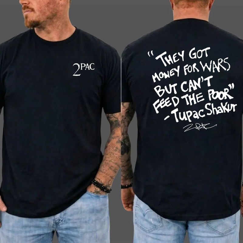 They Got Money For Wars But Can't Feed The Poor 2Pac Vintage Shirt