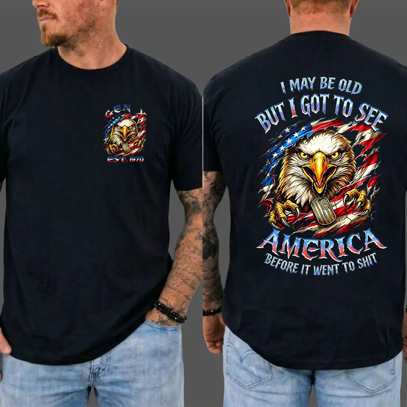 I May Be Old But I Got To See The USA Before It Went To Shit T-Shirt