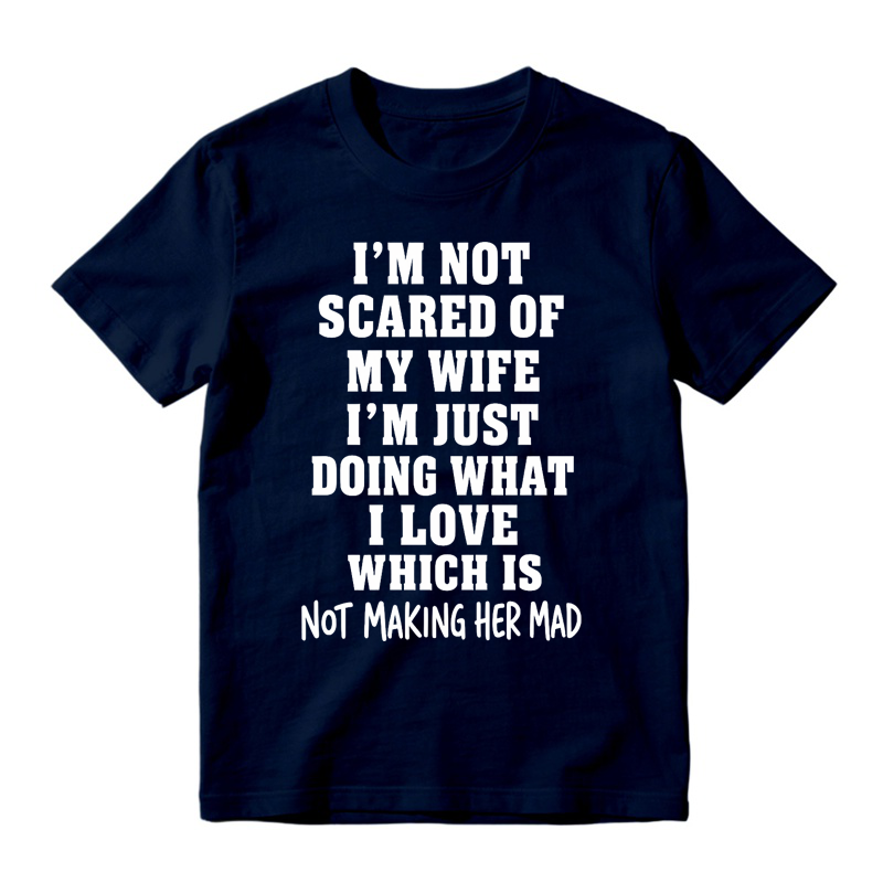 I’m Not Scared Of My Wife Funny Husband Marriage Quote Graphic T-Shirt