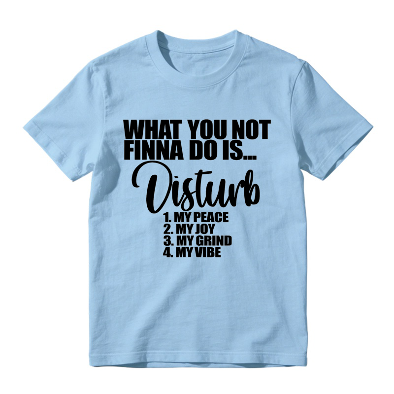 What You Not Finna Do Is Disturb My Peace My Joy My Grind My Vibe Retro Slogan T-Shirt