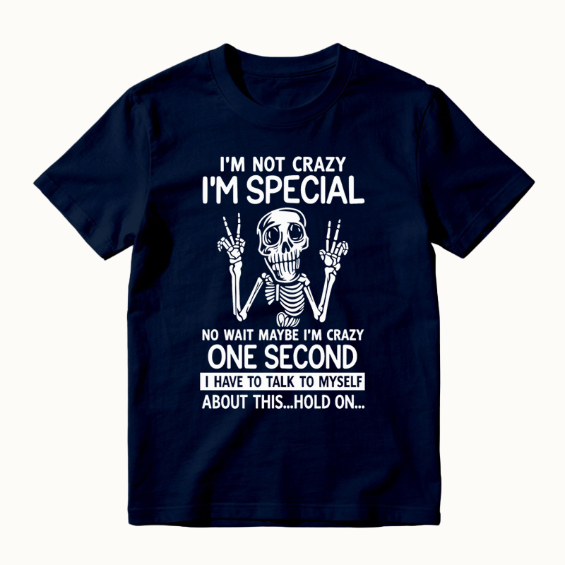 I'm Not Crazy I'm Special Funny Skeleton T-Shirt