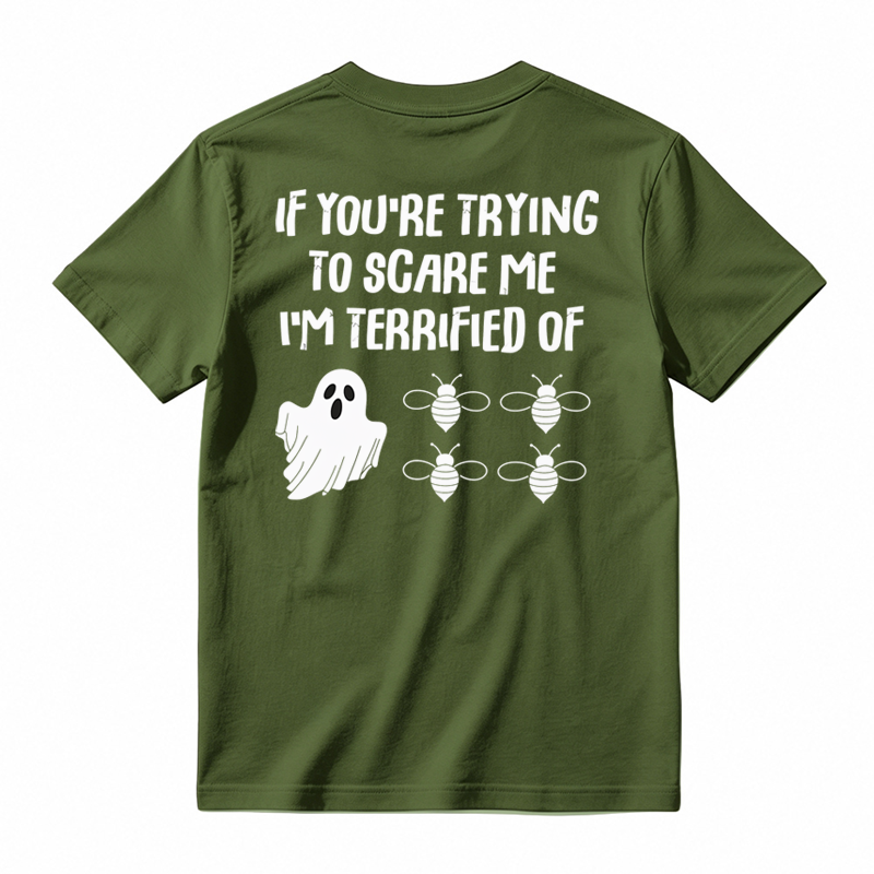 IF You're Trying to Scare Me I'm Terrified of Funny Shirt