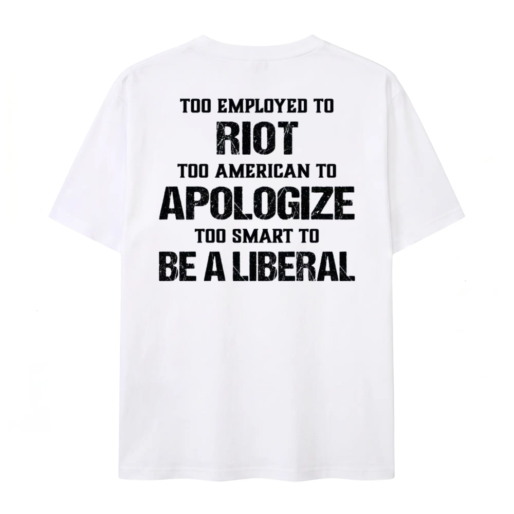 Too Smart To Be A Liberal Patriot Funny T-shirt