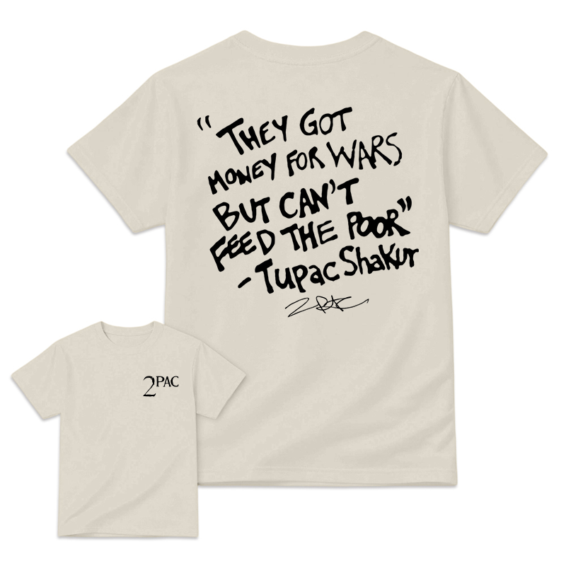 They Got Money For Wars But Can't Feed The Poor 2Pac Vintage Shirt