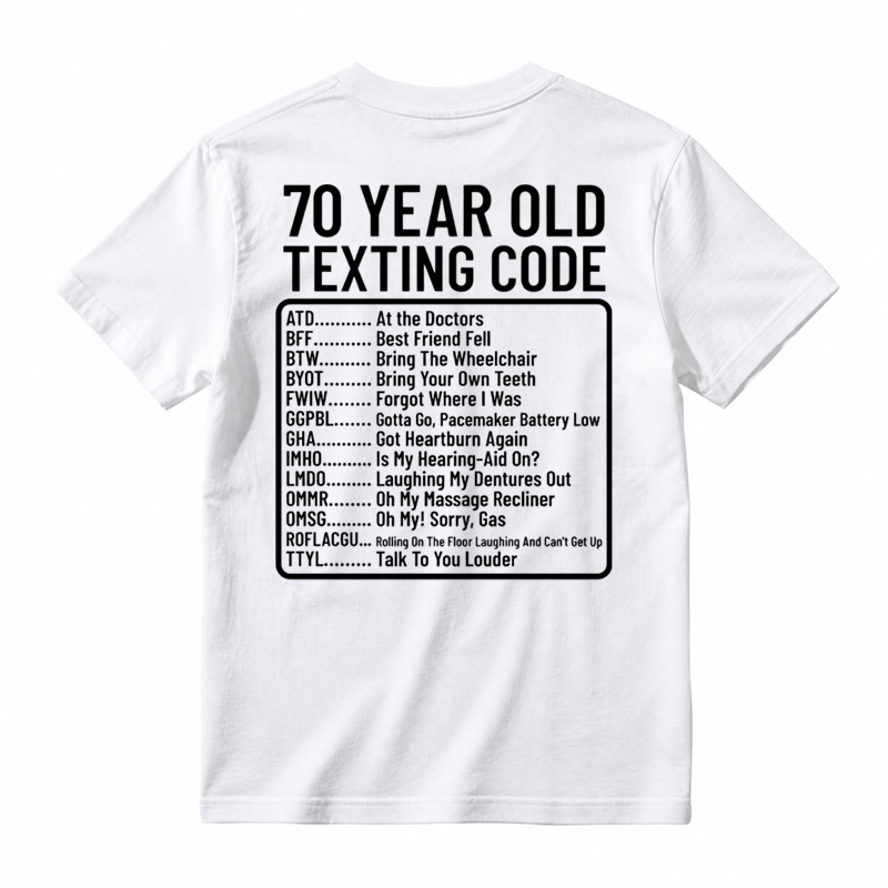 70 Year Old Texting Code ATD Funny Graphic T-Shirt