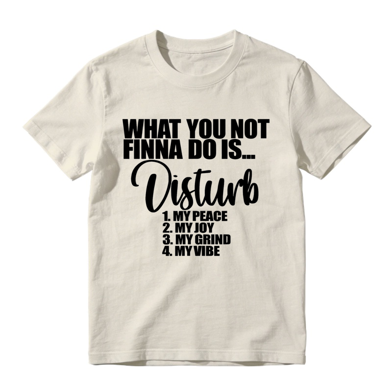 What You Not Finna Do Is Disturb My Peace My Joy My Grind My Vibe Retro Slogan T-Shirt