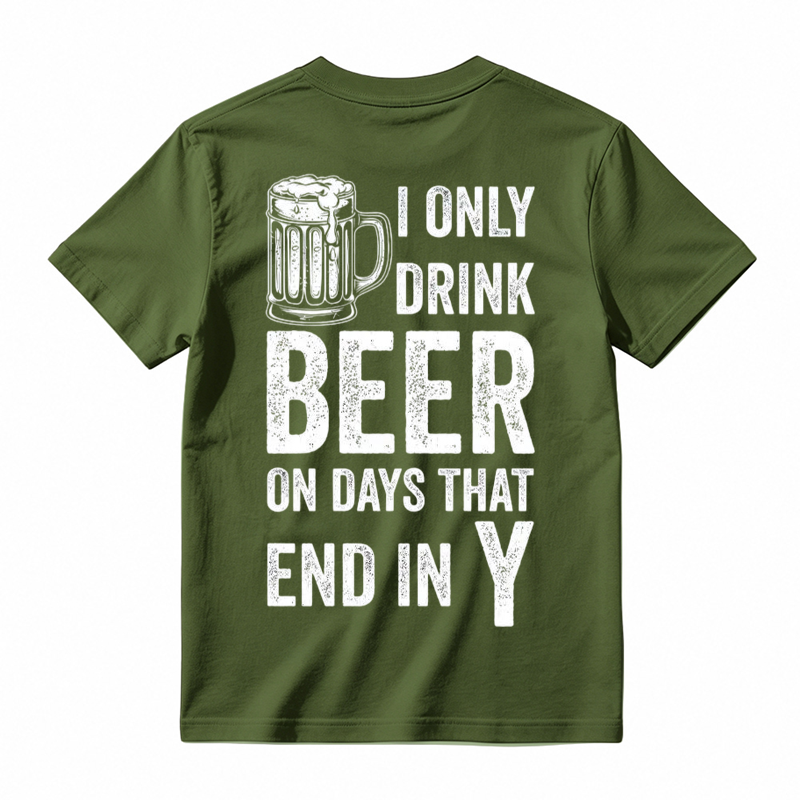 I Only Drink Beer on Days That End in Y Funny Beer Lover T-Shirt