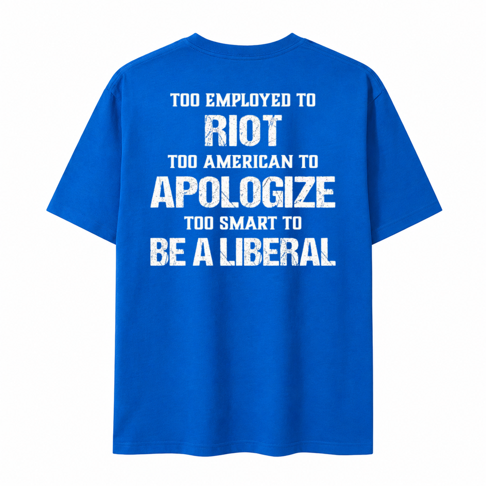 Too Smart To Be A Liberal Patriot Funny T-shirt
