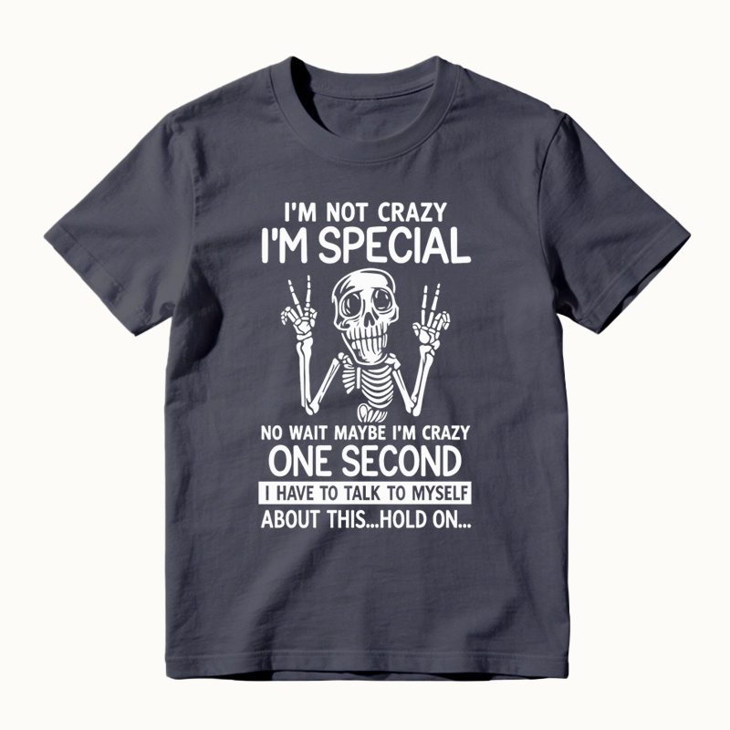 I'm Not Crazy I'm Special Funny Skeleton T-Shirt