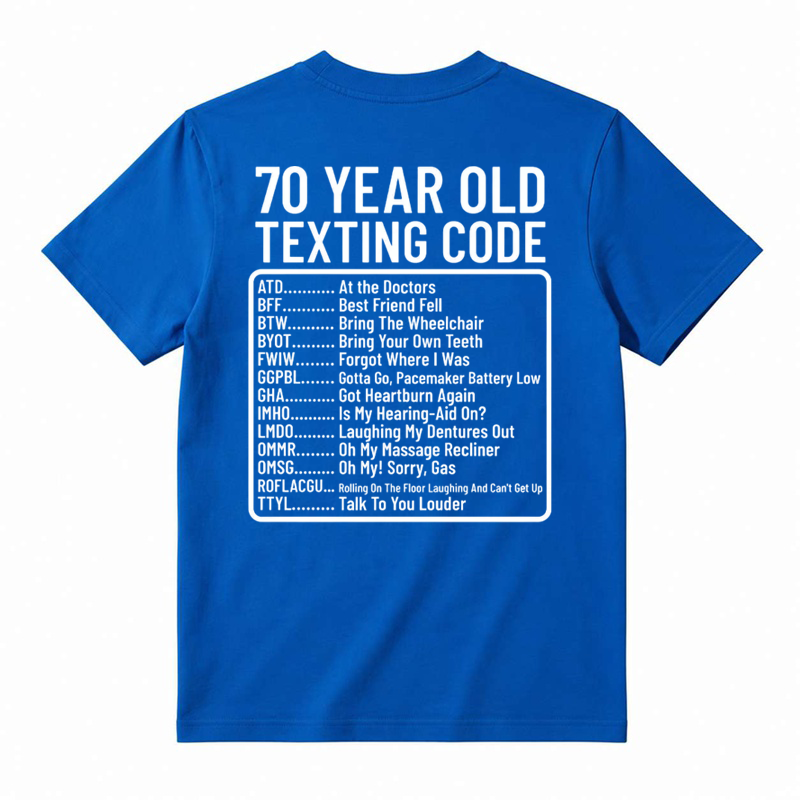 70 Year Old Texting Code ATD Funny Graphic T-Shirt