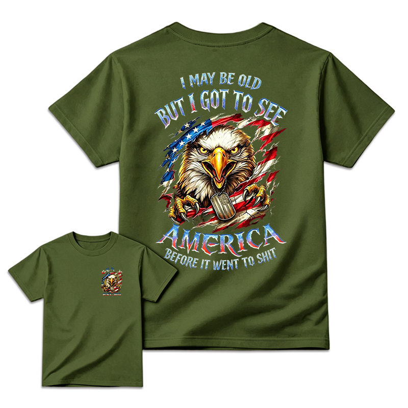 I May Be Old But I Got To See The USA Before It Went To Shit T-Shirt