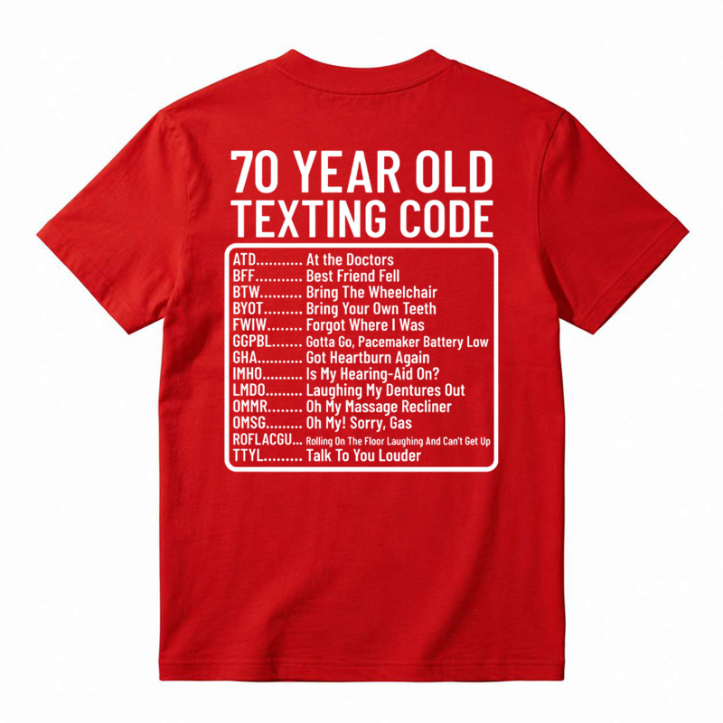 70 Year Old Texting Code ATD Funny Graphic T-Shirt