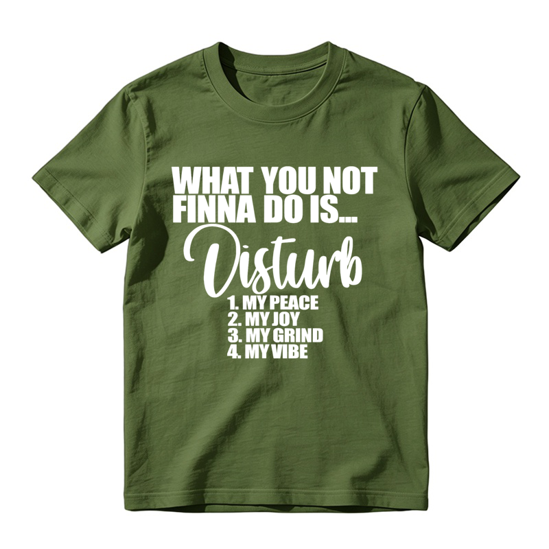 What You Not Finna Do Is Disturb My Peace My Joy My Grind My Vibe Retro Slogan T-Shirt