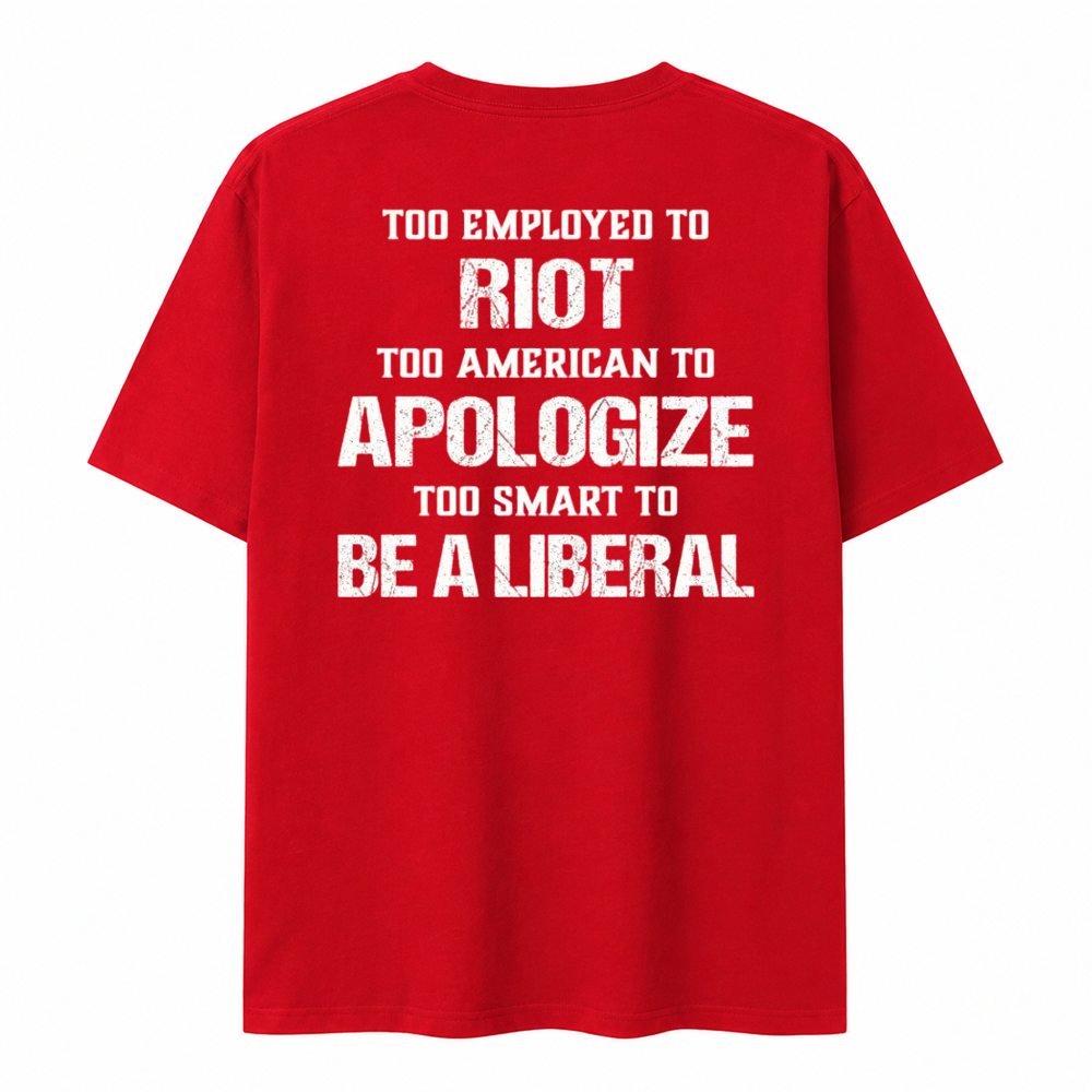 Too Smart To Be A Liberal Patriot Funny T-shirt