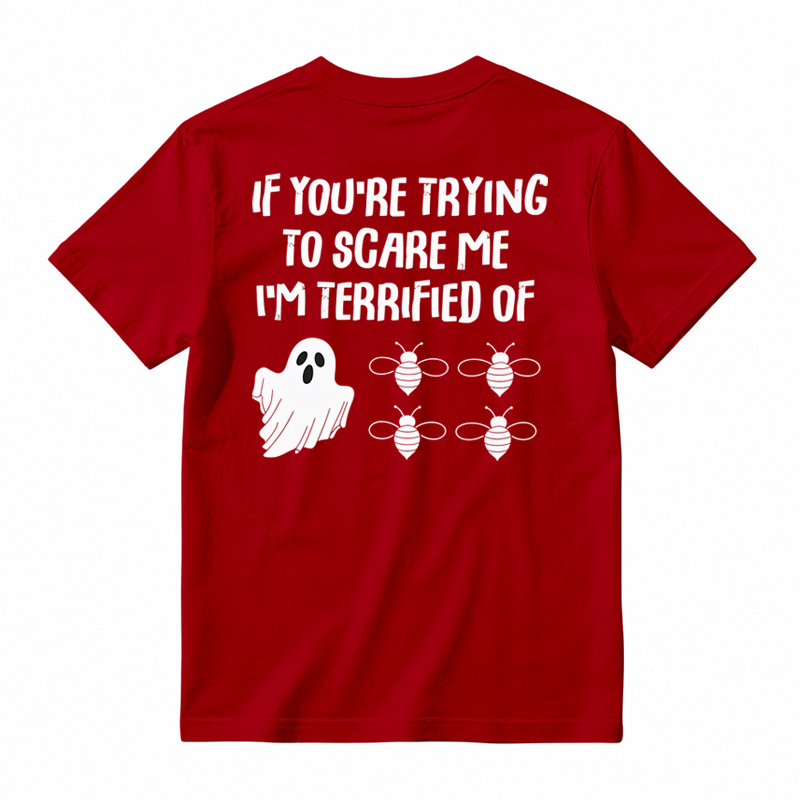 IF You're Trying to Scare Me I'm Terrified of Funny Shirt