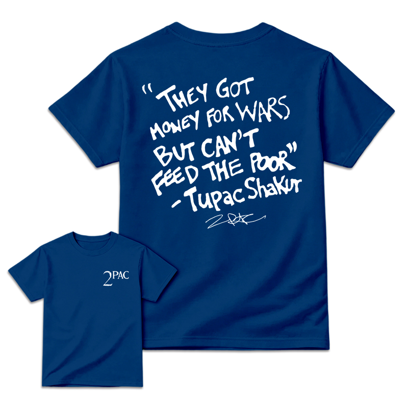 They Got Money For Wars But Can't Feed The Poor 2Pac Vintage Shirt