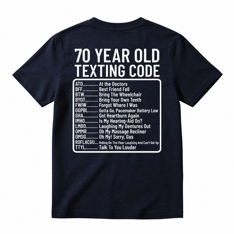 70 Year Old Texting Code ATD Funny Graphic T-Shirt