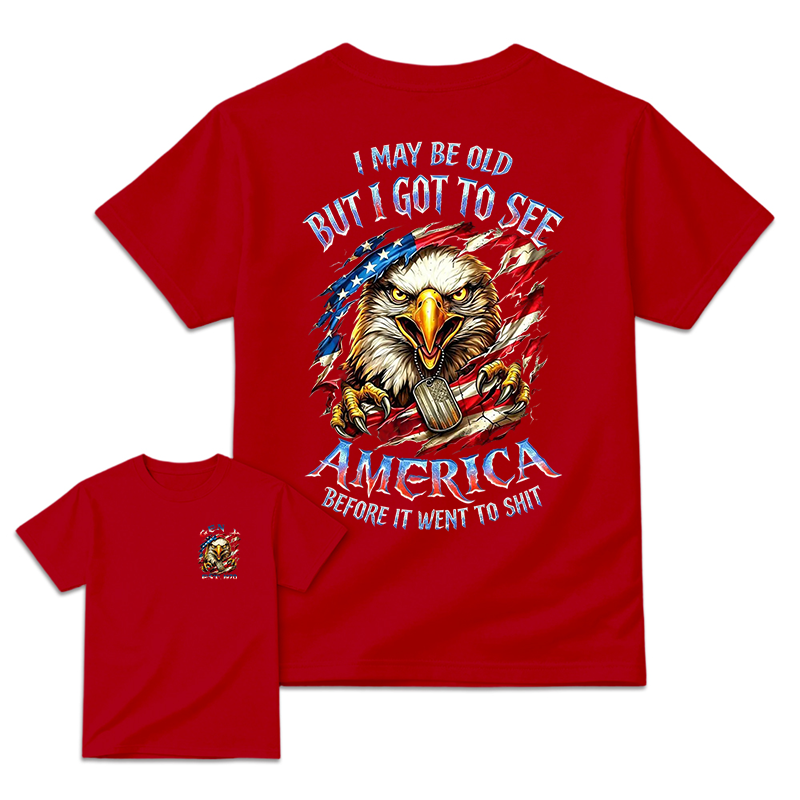 I May Be Old But I Got To See The USA Before It Went To Shit T-Shirt