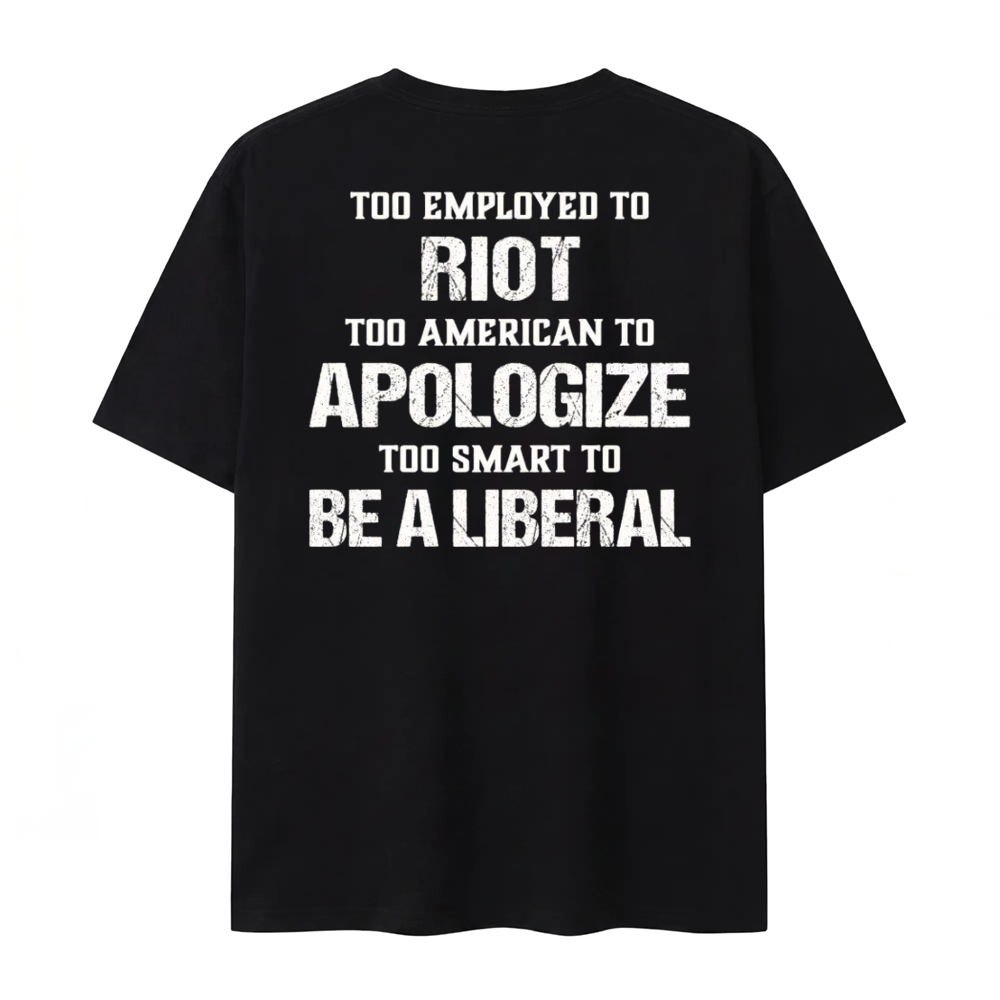 Too Smart To Be A Liberal Patriot Funny T-shirt